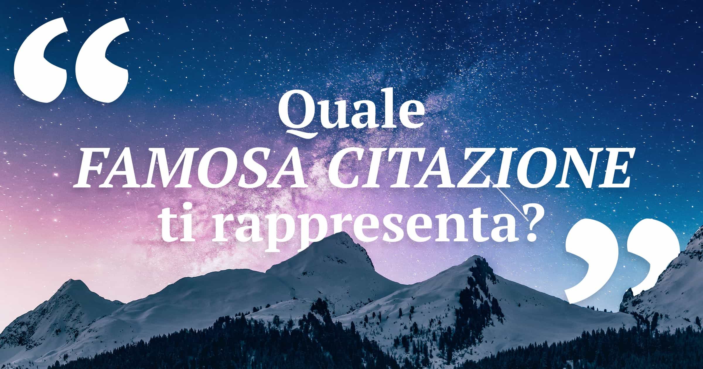 Quale Citazione Famosa ti Rappresenta?