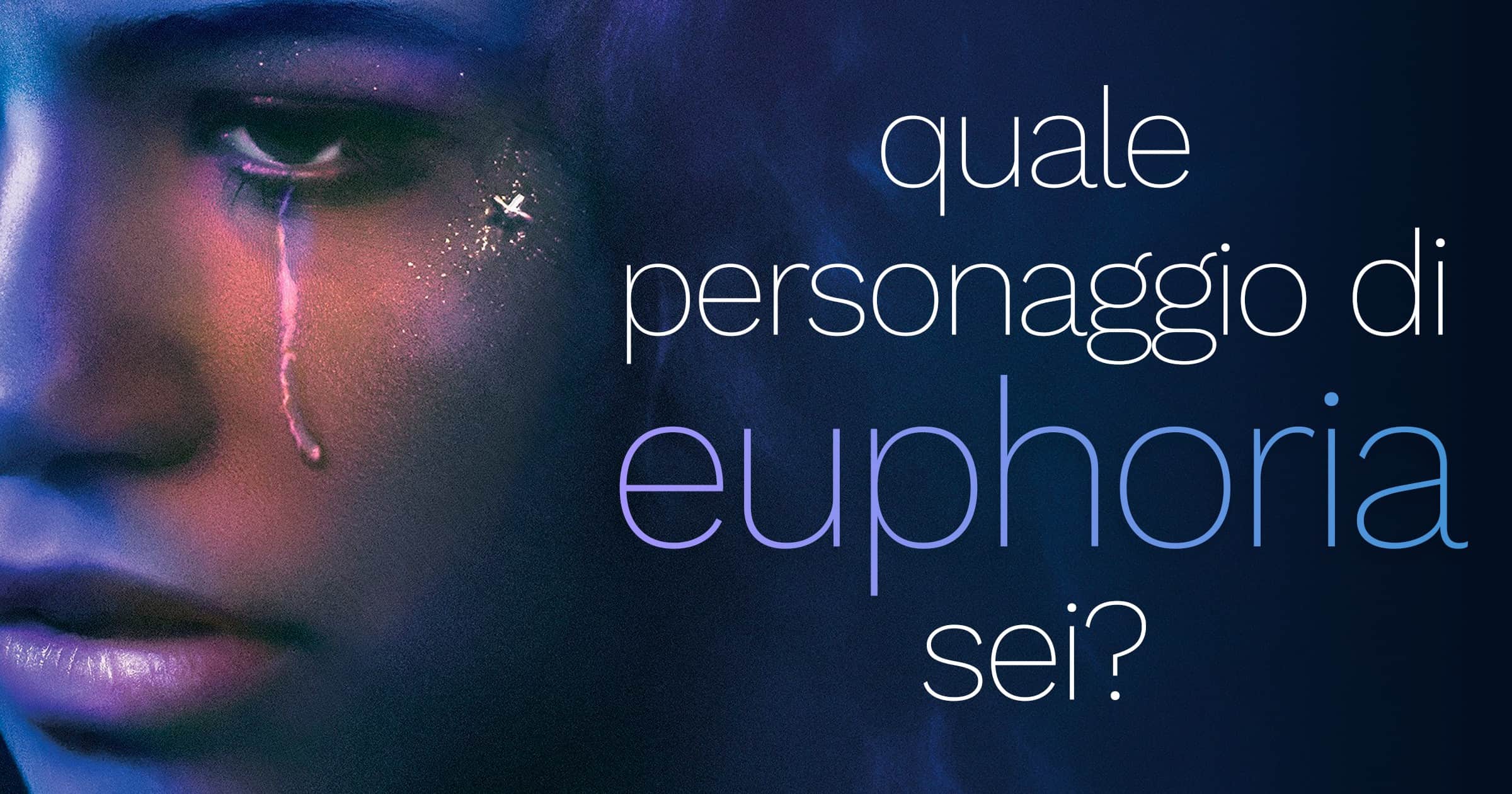 Che Personaggio di Euphoria sei?