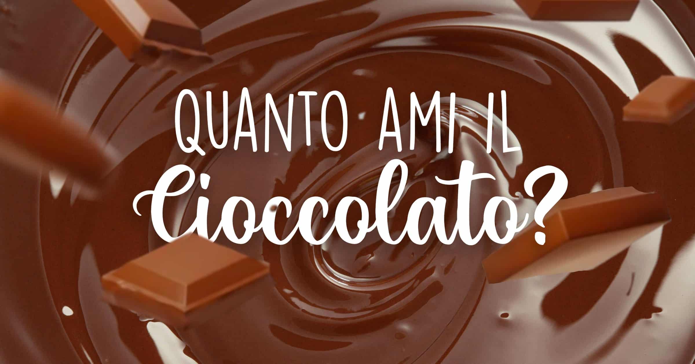 Sei un vero Amante del Cioccolato?